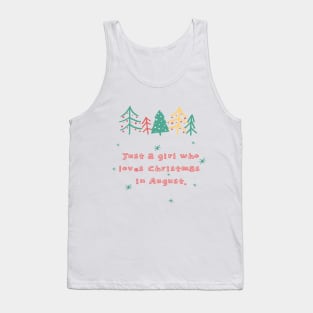 just a girl who loves christmas in august Tank Top